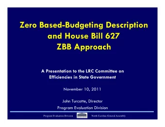 Zero Based-Budgeting Description  and House Bill 627  ZBB Approach  A Presentation to the LRC
