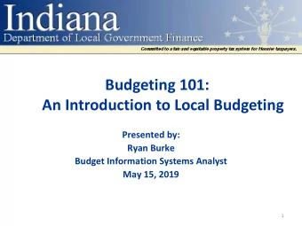 Budgeting 101:  An Introduction to Local Budgeting  Presented by:  Ryan Burke  Budget Information