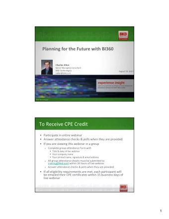 To Receive CPE Credit   Participate in entire webinar   Answer attendance checks &amp; polls