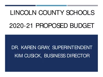LINCOLN COUNTY S  CHOOLS  2020-21 PROPOS  ED BUDGET  DR. KAREN GRAY  , S  UPERINTENDENT  KIM CUS