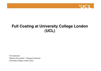 Full Costing at University College London  (UCL)  Tim Faehnrich  Systems Accountant  Research