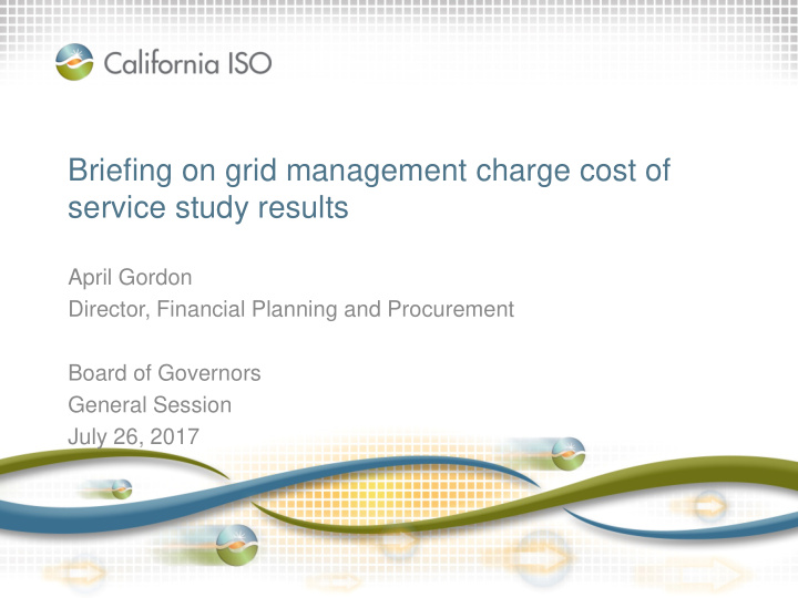 briefing on grid management charge cost of service study