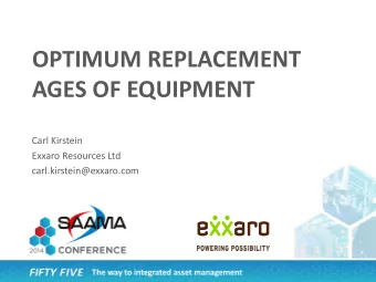 AGES OF EQUIPMENT  Carl Kirstein  Exxaro Resources Ltd  carl.kirstein@exxaro.com  What Ill Cover