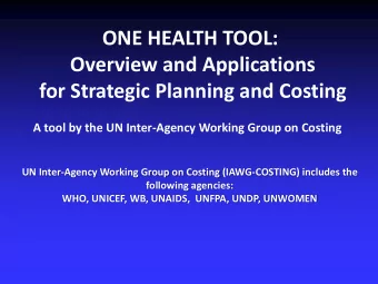ONE HEALTH TOOL:  Overview and Applications  for Strategic Planning and Costing  A tool by the UN