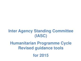Inter Agency Standing Committee  (IASC)  Humanitarian Programme Cycle  Revised guidance tools  for