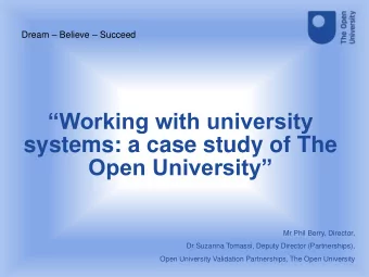 Working with university  systems: a case study of The  Open University  Mr Phil Berry,