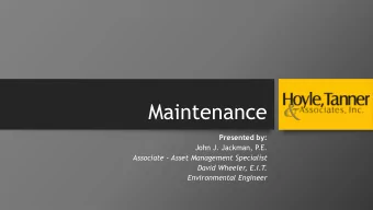 Maintenance  Presented by:  John J. Jackman, P  .E.  Associate - Asset Management Specialist  David