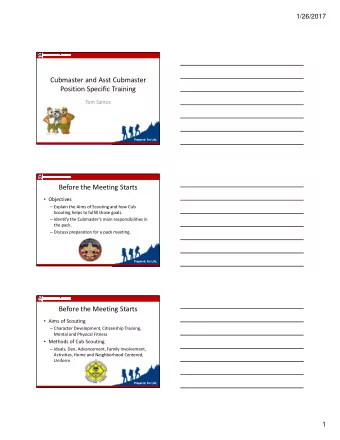 Cubmaster and Asst Cubmaster  Position Specific Training  Tom Santos  Before the Meeting Starts