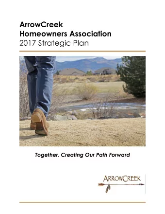 ArrowCreek  Homeowners Association  2017 Strategic Plan  Together, Creating Our Path Forward