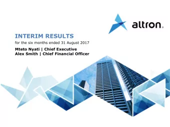 INTERIM RESULTS  for the six months ended 31 August 2017  Mteto Nyati | Chief Executive  Alex Smith