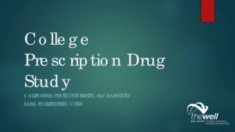 Co lle g e  Pre sc riptio n Drug  Study  CAL  I  F  ORNI  A ST  AT  E  UNI  VE  RSI  T  Y, SACRAME