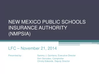 NEW MEXICO PUBLIC SCHOOLS  INSURANCE AUTHORITY  (NMPSIA)  LFC  November 21, 2014  Presented by:
