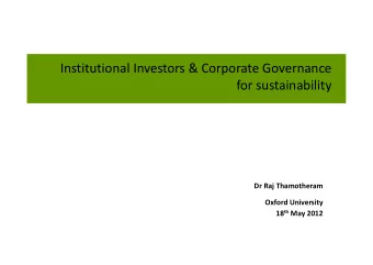 Institutional Investors &amp; Corporate Governance for sustainability Dr Raj Thamotheram Oxford