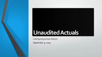 Unaudited Actuals  Cold Spring School District  September 9, 2019  Unaudited Actuals: