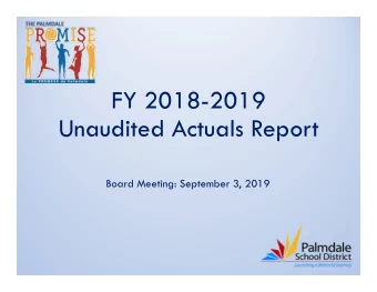 FY 2018-2019  Unaudited Actuals Report Board Meeting: September 3 , 2019  1  FY 2018-2019  Key