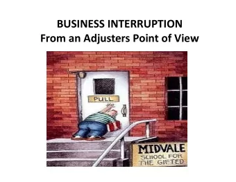 BUSINESS INTERRUPTION From an Adjusters Point of View PROFITS VS GROSS EARNINGS  Profits Form