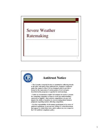 Severe Weather  Ratemaking  1  Antitrust Notice  The Casualty Actuarial Society is committed to