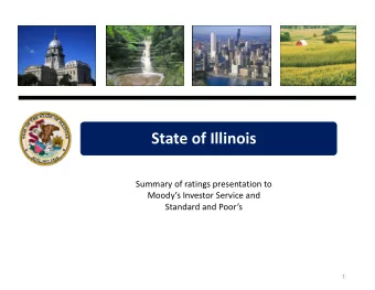State of Illinois  Summary of ratings presentation to  Moodys Investor Service and  Standard and