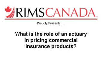 What is the role of an actuary  in pricing commercial  insurance products?  Discussion Outline  1.