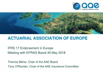 ACTUARIAL ASSOCIATION OF EUROPE  IFRS 17 Endorsement in Europe  Meeting with EFRAG Board 30 May