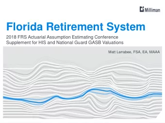 Florida Retirement System  2018 FRS Actuarial Assumption Estimating Conference  Supplement for HIS