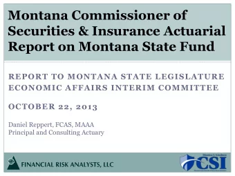 Montana Commissioner of  Securities &amp; Insurance Actuarial  Report on Montana State Fund  REPORT