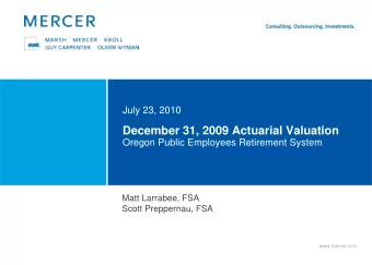 December 31, 2009 Actuarial Valuation  Oregon Public Employees Retirement System  Matt Larrabee,