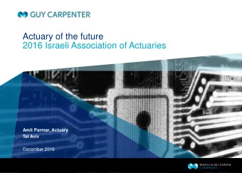 Actuary of the future  2016 Israeli Association of Actuaries  Amit Parmar, Actuary  Tel Aviv