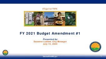 FY 2021 Budget Amendment #1  Presented by:  Suzanne Ludlow. City Manager  July 15, 2020  1