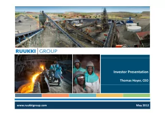 Investor Presentation Investor  Presentation Thomas  Hoyer,  CEO  www.ruukkigroup.com May