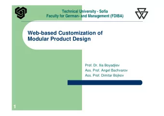 Web-based Customization of  Modular Product Design  Prof. Dr. Ilia Boyadjiev  Ass. Prof. Angel
