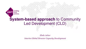 System-based approach to Community  Led Development (CLD)  Ebele Achor  Interim Global Director