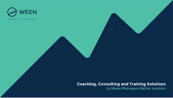 WEEN  W A K E  U P  I N S P I R E D  Coaching, Consulting and Training Solutions  to Make Managers