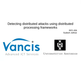 Detecting distributed attacks using distributed  processing frameworks  RP2 #59  Sudesh Jethoe