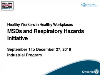 MSDs and Respiratory Hazards  Initiative  September 1 to December 27, 2019  Industrial Program