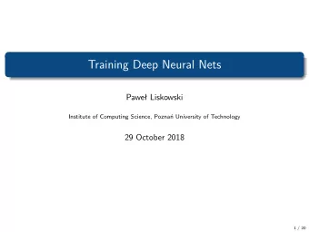 Training Deep Neural Nets  Pawe Liskowski  Institute of Computing Science, Pozna University of