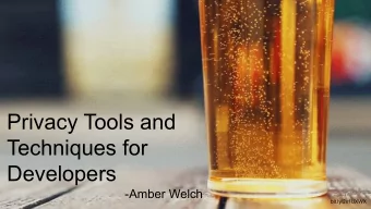 Privacy Tools and  Techniques for  Developers  -Amber Welch  bit.ly/2x1UXWX  Amber Welch  MA,