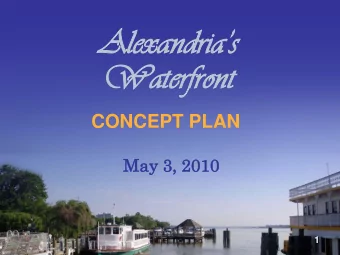 Alexandr  exandria  ias  s  Water  aterfr  front  CONCEPT PLAN  May  ay 3, 201  3, 2010  1