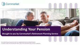 Understanding Your Pension Brought to you by Cornmarkets Retirement Planning Service  Cornmarket