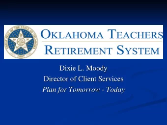 Dixie L. Moody  Director of Client Services  Plan for Tomorrow - Today  Outline  System Overview