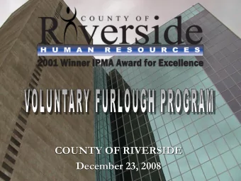 COUNTY OF RIVERSIDE December 23, 2008  GOALS OF THE PROGRAM  Reduce Countys Salary &amp;