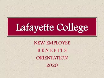 Laf  Lafayette  ayette Co  College  llege  NEW EMPLOYEE  B E N E F I T S  ORIENTATION  2020  W E L