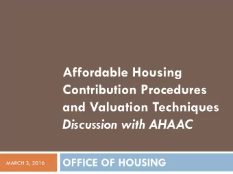 Affordable Housing  Contribution Procedures  and Valuation Techniques  Discussion with AHAAC