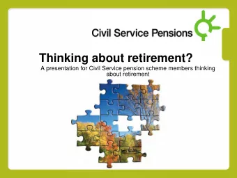 Thinking about retirement?  A presentation for Civil Service pension scheme members thinking  about