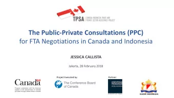 The Public-Private Consultations (PPC)  for FTA Negotiations in Canada and Indonesia  JESSICA