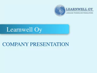 Learnwell Oy  COMPANY PRESENTATION  Company Information  Objectives for Learnwell  To provide