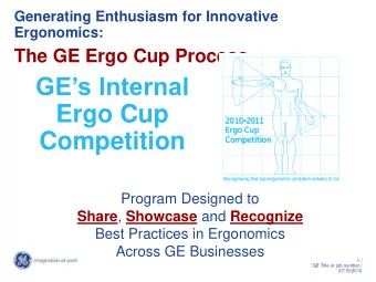 Ergo Cup  Competition  Program Designed to Share , Showcase and Recognize  Best Practices in
