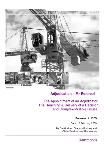 Adjudication  Mr Referee!  The Appointment of an Adjudicator,  The Reaching &amp; Delivery of a