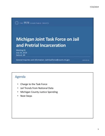 Michigan Joint Task Force on Jail  and Pretrial Incarceration  Meeting #1  July 24, 2019  Detroit,