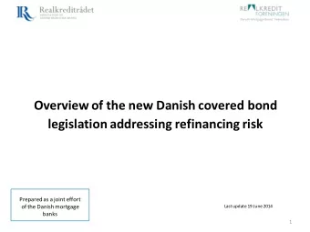 Overview of the new Danish covered bond legislation addressing refinancing risk  Prepared as a